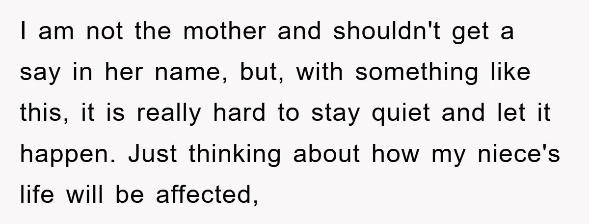 I am not the mother and shouldn't get a say in her name, but, with something like this, it is really hard to stay quiet and let it happen. Just...