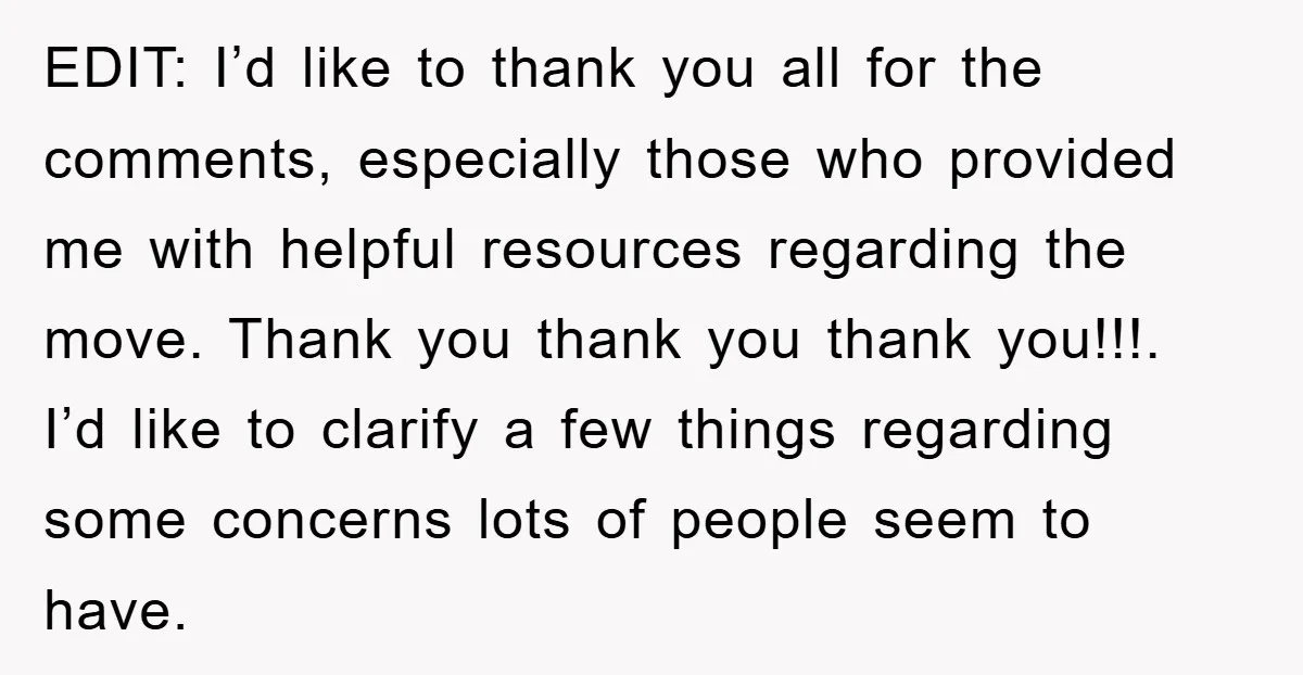EDIT: I’d like to thank you all for the comments, especially those who provided me with helpful resources regarding the move. Thank you thank you thank you!!!. I’d like to...
