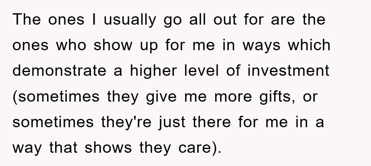 The ones I usually go all out for are the ones who show up for me in ways which demonstrate a higher level of investment (sometimes they give me more...