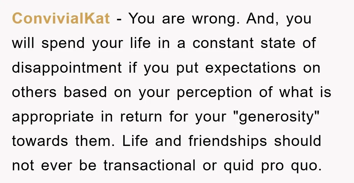 ConvivialKat − You are wrong. And, you will spend your life in a constant state of disappointment if you put expectations on others based on your perception of what is...