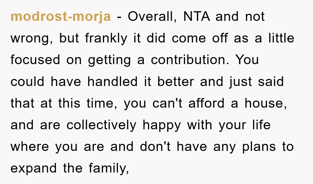 modrost-morja − Overall, NTA and not wrong, but frankly it did come off as a little focused on getting a contribution. You could have handled it better and just said...