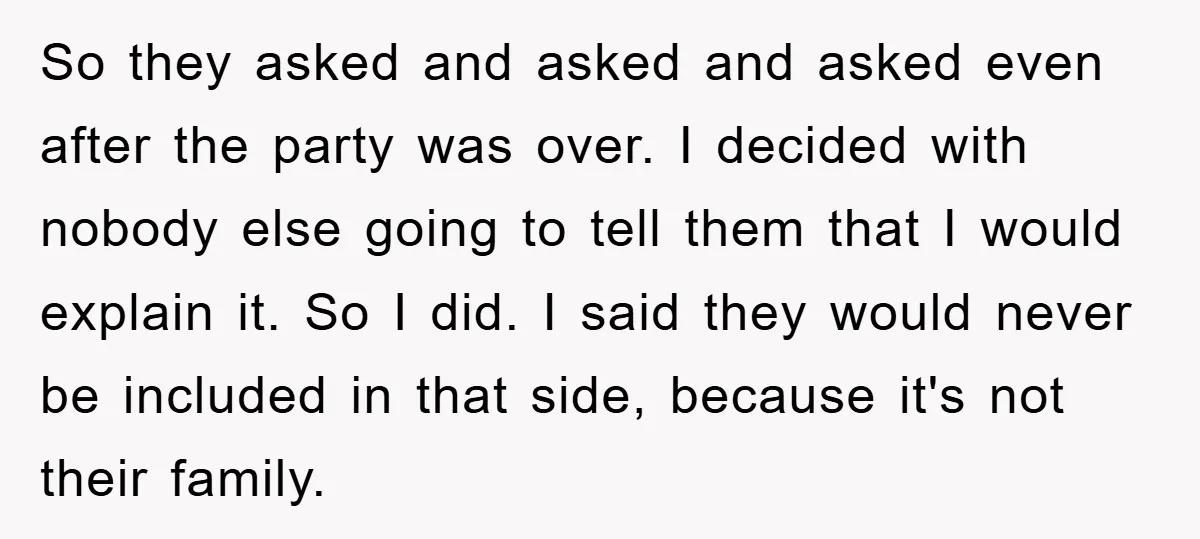 So they asked and asked and asked even after the party was over. I decided with nobody else going to tell them that I would explain it. So I did....
