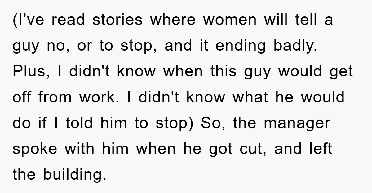 (I've read stories where women will tell a guy no, or to stop, and it ending badly. Plus, I didn't know when this guy would get off from work. I...