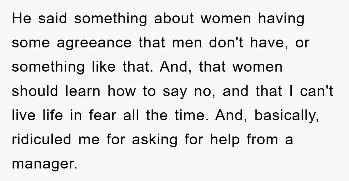 He said something about women having some agreeance that men don't have, or something like that. And, that women should learn how to say no, and that I can't live...