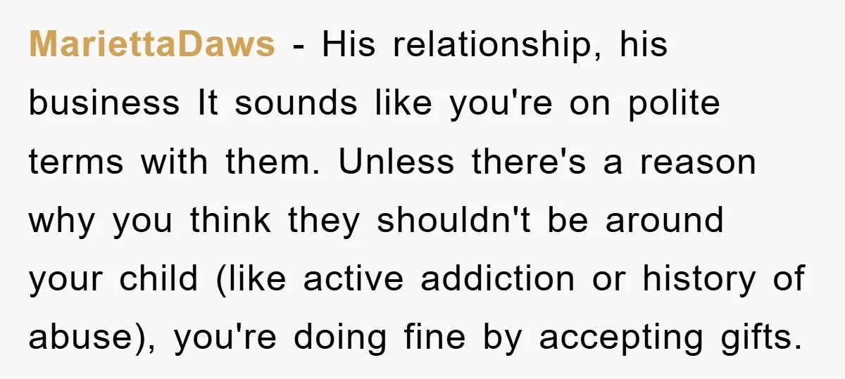 MariettaDaws − His relationship, his business It sounds like you're on polite terms with them. Unless there's a reason why you think they shouldn't be around your child (like active...