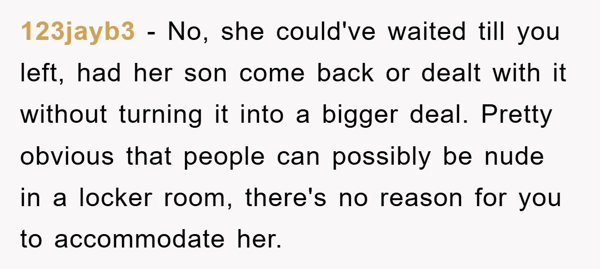 123jayb3 − No, she could've waited till you left, had her son come back or dealt with it without turning it into a bigger deal. Pretty obvious that people can...