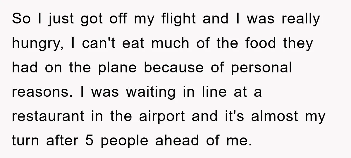 So I just got off my flight and I was really hungry, I can't eat much of the food they had on the plane because of personal reasons. I was...