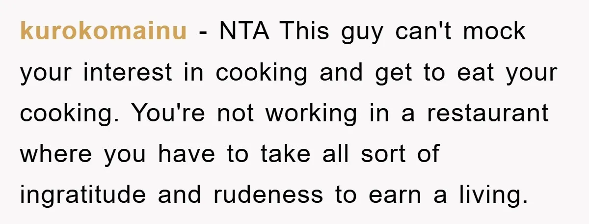 kurokomainu − NTA This guy can't mock your interest in cooking and get to eat your cooking. You're not working in a restaurant where you have to take all sort...