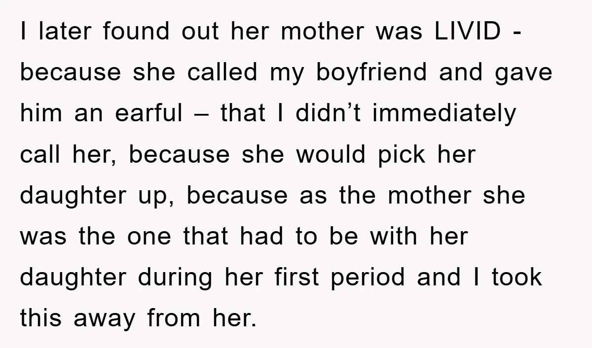 I later found out her mother was LIVID - because she called my boyfriend and gave him an earful – that I didn’t immediately call her, because she would pick...
