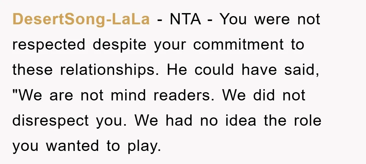 DesertSong-LaLa − NTA - You were not respected despite your commitment to these relationships. He could have said, "We are not mind readers. We did not disrespect you. We had...