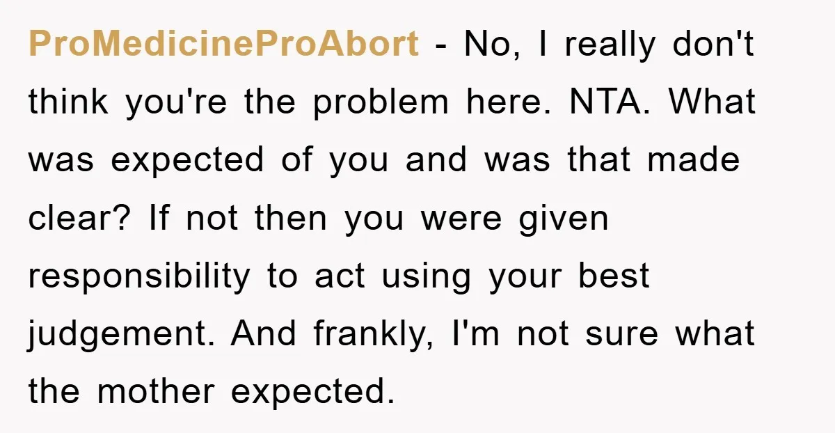 ProMedicineProAbort − No, I really don't think you're the problem here. NTA. What was expected of you and was that made clear? If not then you were given responsibility to...