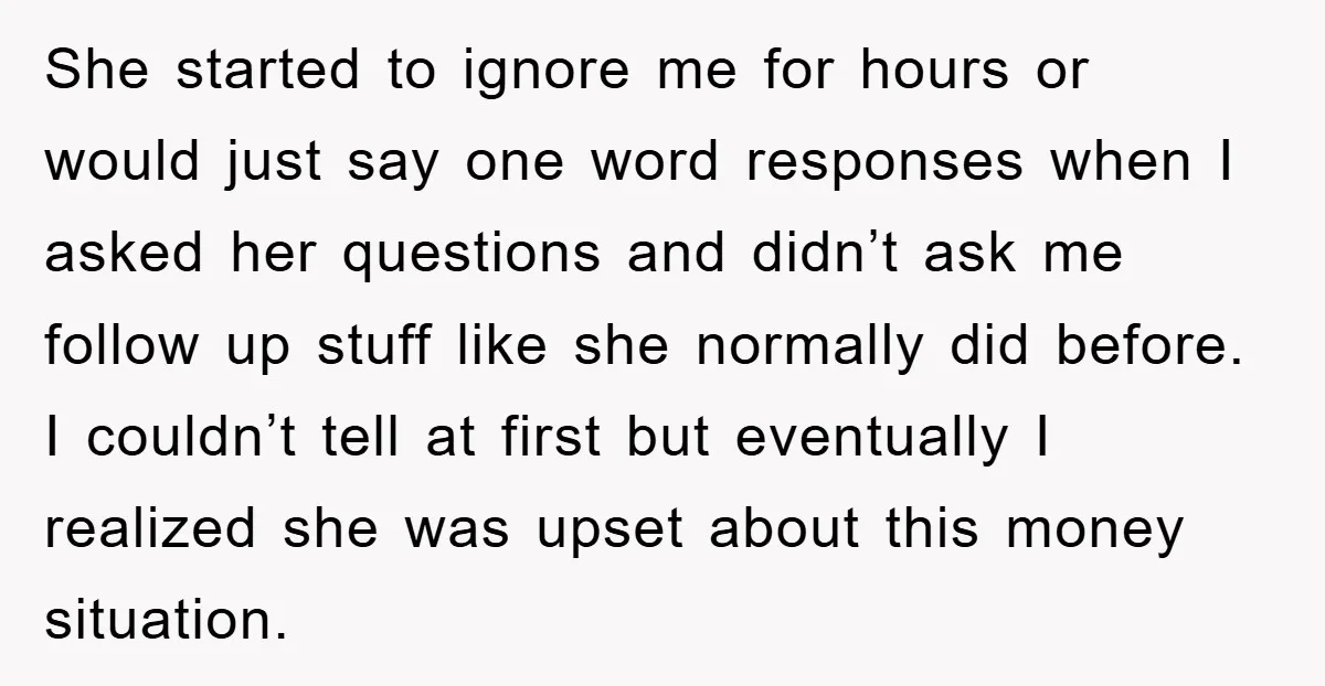 She started to ignore me for hours or would just say one word responses when I asked her questions and didn’t ask me follow up stuff like she normally did...
