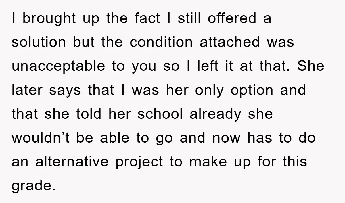 I brought up the fact I still offered a solution but the condition attached was unacceptable to you so I left it at that. She later says that I was...