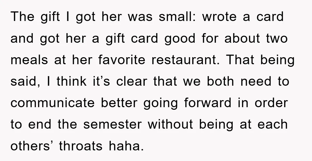 The gift I got her was small: wrote a card and got her a gift card good for about two meals at her favorite restaurant. That being said, I think...