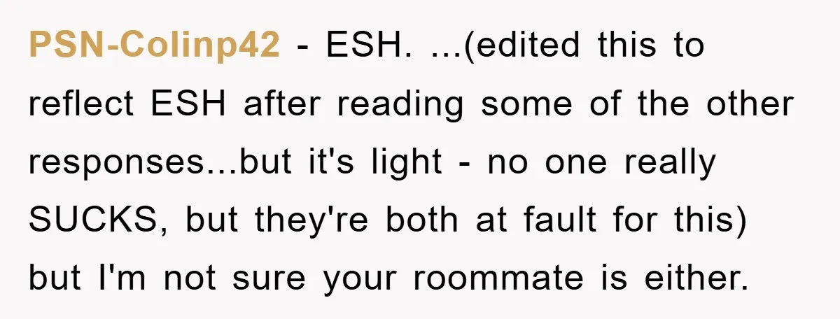 PSN-Colinp42 − ESH. ...(edited this to reflect ESH after reading some of the other responses...but it's light - no one really SUCKS, but they're both at fault for this) but...