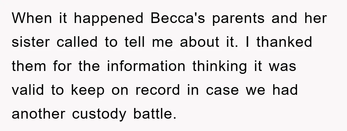 When it happened Becca's parents and her sister called to tell me about it. I thanked them for the information thinking it was valid to keep on record in case...