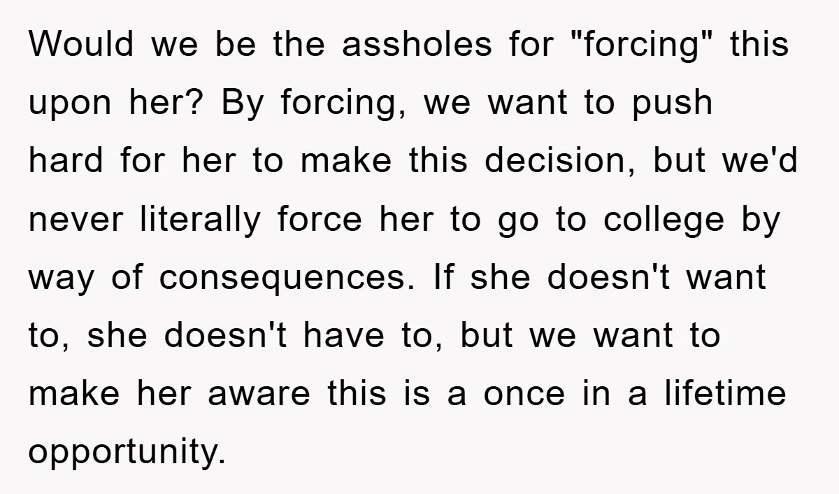 Would we be the assholes for "forcing" this upon her? By forcing, we want to push hard for her to make this decision, but we'd never literally force her to...