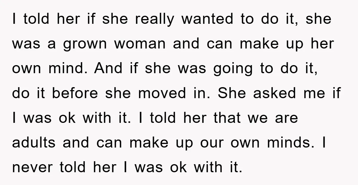 I told her if she really wanted to do it, she was a grown woman and can make up her own mind. And if she was going to do it,...