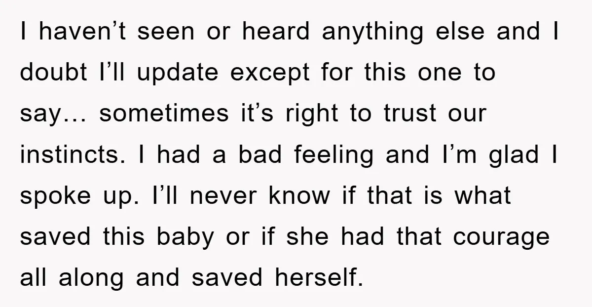 I haven’t seen or heard anything else and I doubt I’ll update except for this one to say… sometimes it’s right to trust our instincts. I had a bad feeling...