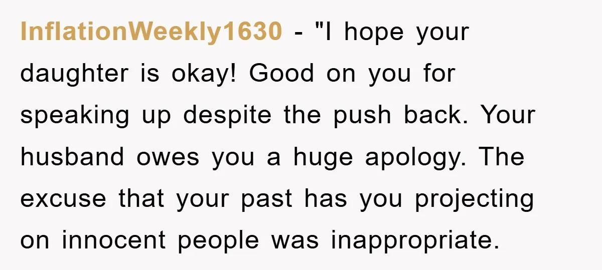 InflationWeekly1630 - "I hope your daughter is okay! Good on you for speaking up despite the push back. Your husband owes you a huge apology. The excuse that your past...