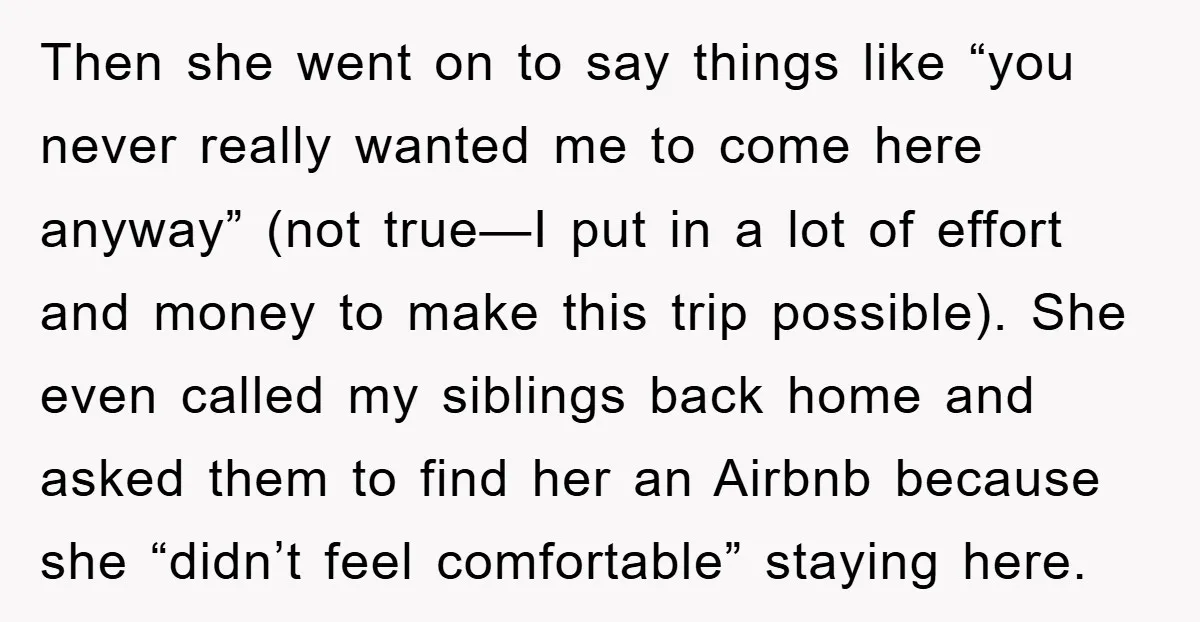 Then she went on to say things like “you never really wanted me to come here anyway” (not true—I put in a lot of effort and money to make this...