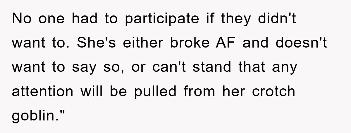 No one had to participate if they didn't want to. She's either broke AF and doesn't want to say so, or can't stand that any attention will be pulled from...