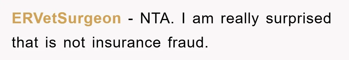 ERVetSurgeon − NTA. I am really surprised that is not insurance fraud.