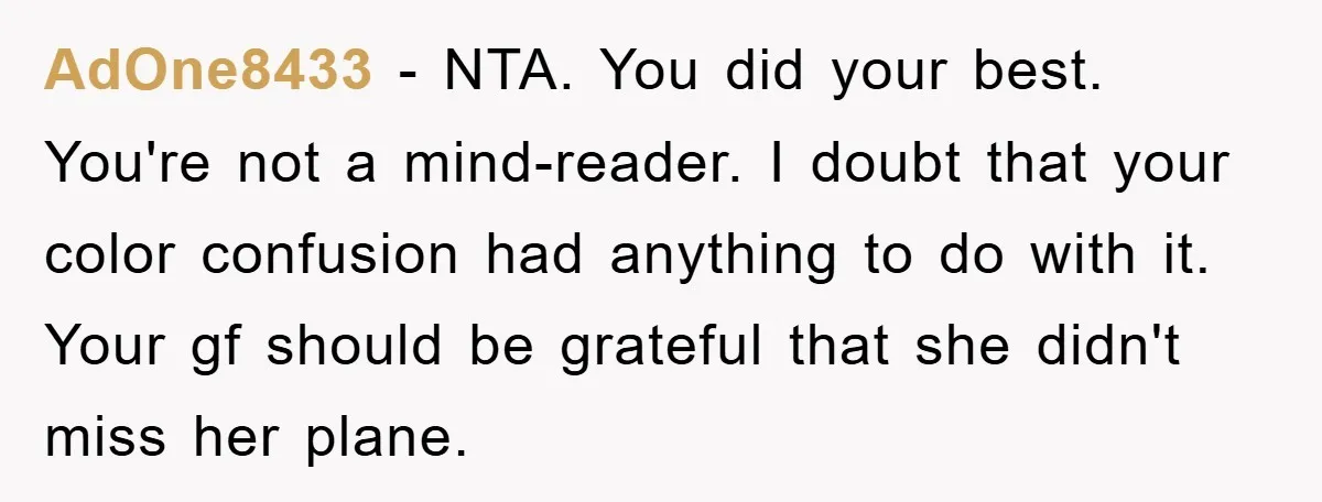 AdOne8433 − NTA. You did your best. You're not a mind-reader. I doubt that your color confusion had anything to do with it. Your gf should be grateful that she...