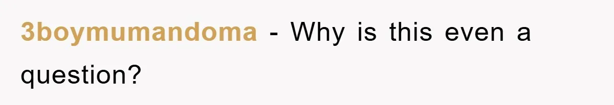 3boymumandoma − Why is this even a question?
