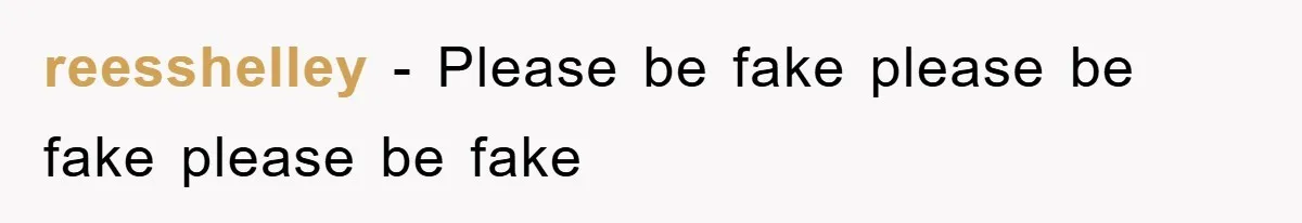 reesshelley − Please be fake please be fake please be fake
