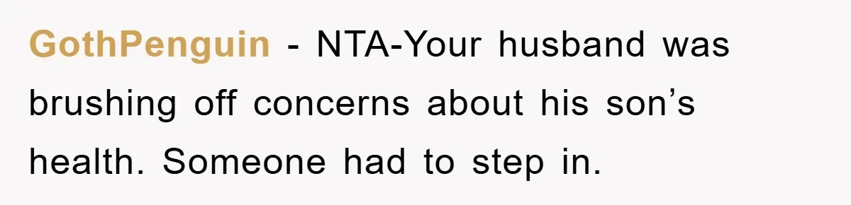 GothPenguin − NTA-Your husband was brushing off concerns about his son’s health. Someone had to step in.