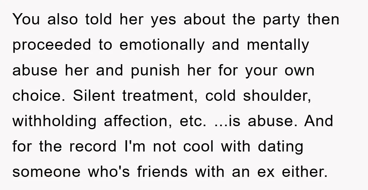 You also told her yes about the party then proceeded to emotionally and mentally abuse her and punish her for your own choice. Silent treatment, cold shoulder, withholding affection, etc....