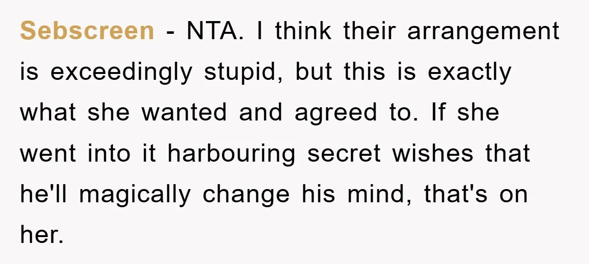 Sebscreen − NTA. I think their arrangement is exceedingly stupid, but this is exactly what she wanted and agreed to. If she went into it harbouring secret wishes that he'll...
