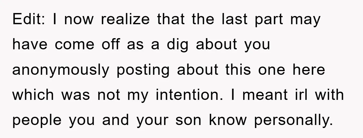 Edit: I now realize that the last part may have come off as a dig about you anonymously posting about this one here which was not my intention. I meant...