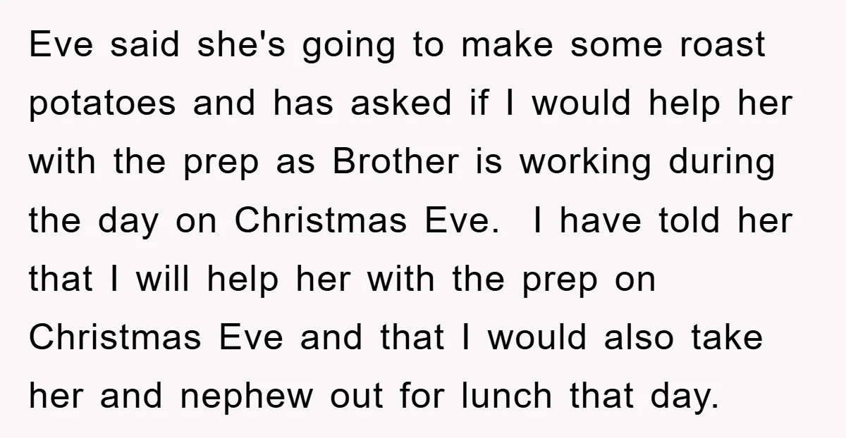 Eve said she's going to make some roast potatoes and has asked if I would help her with the prep as Brother is working during the day on Christmas Eve....
