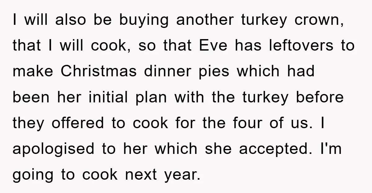 I will also be buying another turkey crown, that I will cook, so that Eve has leftovers to make Christmas dinner pies which had been her initial plan with the...