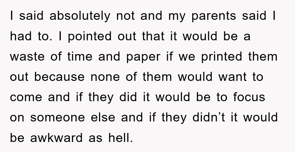 I said absolutely not and my parents said I had to. I pointed out that it would be a waste of time and paper if we printed them out because...
