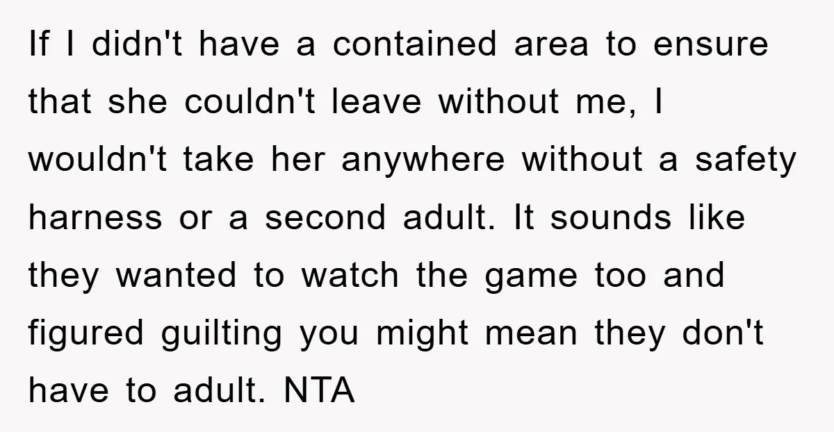 If I didn't have a contained area to ensure that she couldn't leave without me, I wouldn't take her anywhere without a safety harness or a second adult. It sounds...