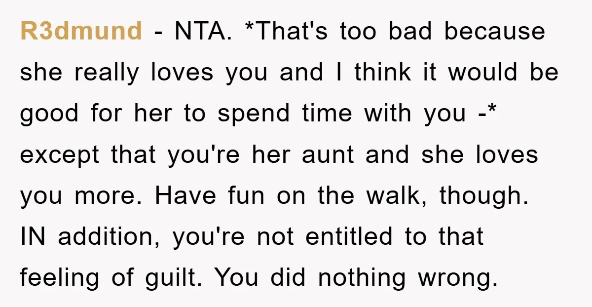 R3dmund − NTA. *That's too bad because she really loves you and I think it would be good for her to spend time with you -* except that you're her...