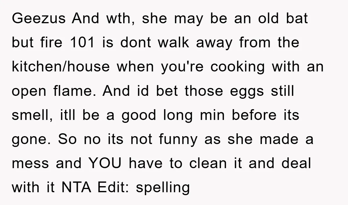 Geezus And wth, she may be an old bat but fire 101 is dont walk away from the kitchen/house when you're cooking with an open flame. And id bet those...