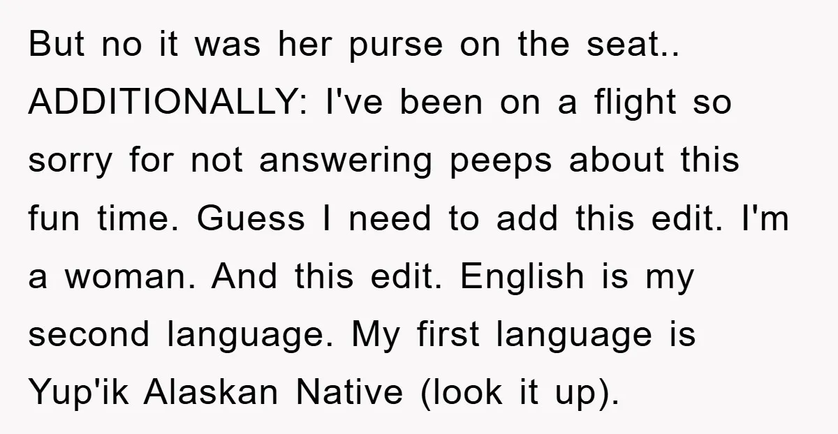 But no it was her purse on the seat.. ADDITIONALLY: I've been on a flight so sorry for not answering peeps about this fun time. Guess I need to add...