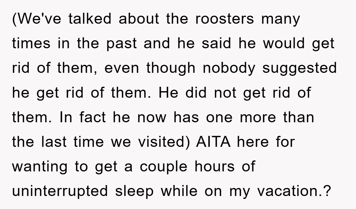 (We've talked about the roosters many times in the past and he said he would get rid of them, even though nobody suggested he get rid of them. He did...