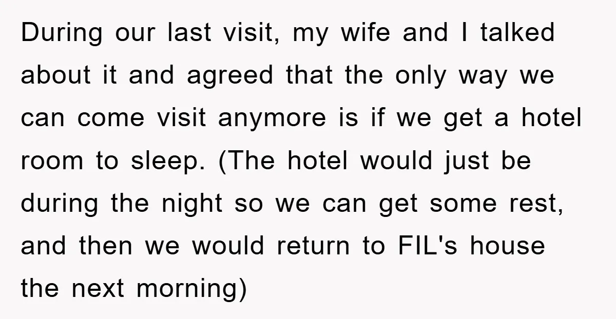 During our last visit, my wife and I talked about it and agreed that the only way we can come visit anymore is if we get a hotel room to...