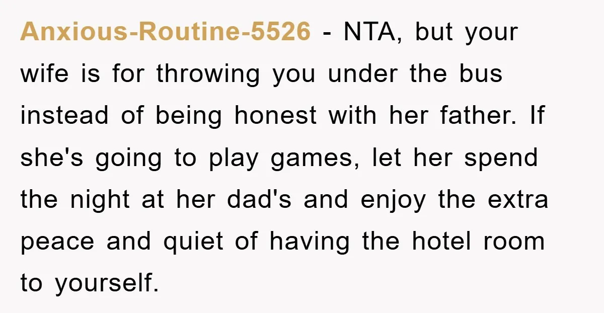 Anxious-Routine-5526 − NTA, but your wife is for throwing you under the bus instead of being honest with her father. If she's going to play games, let her spend the...
