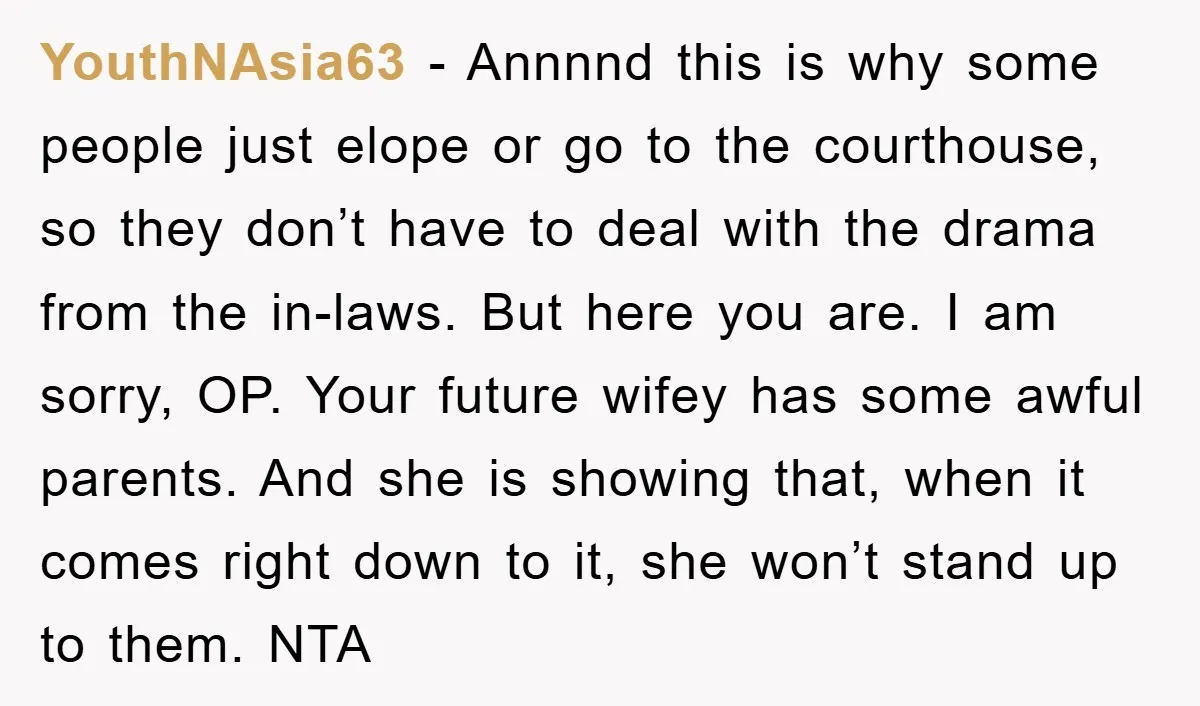 YouthNAsia63 − Annnnd this is why some people just elope or go to the courthouse, so they don’t have to deal with the drama from the in-laws. But here you...