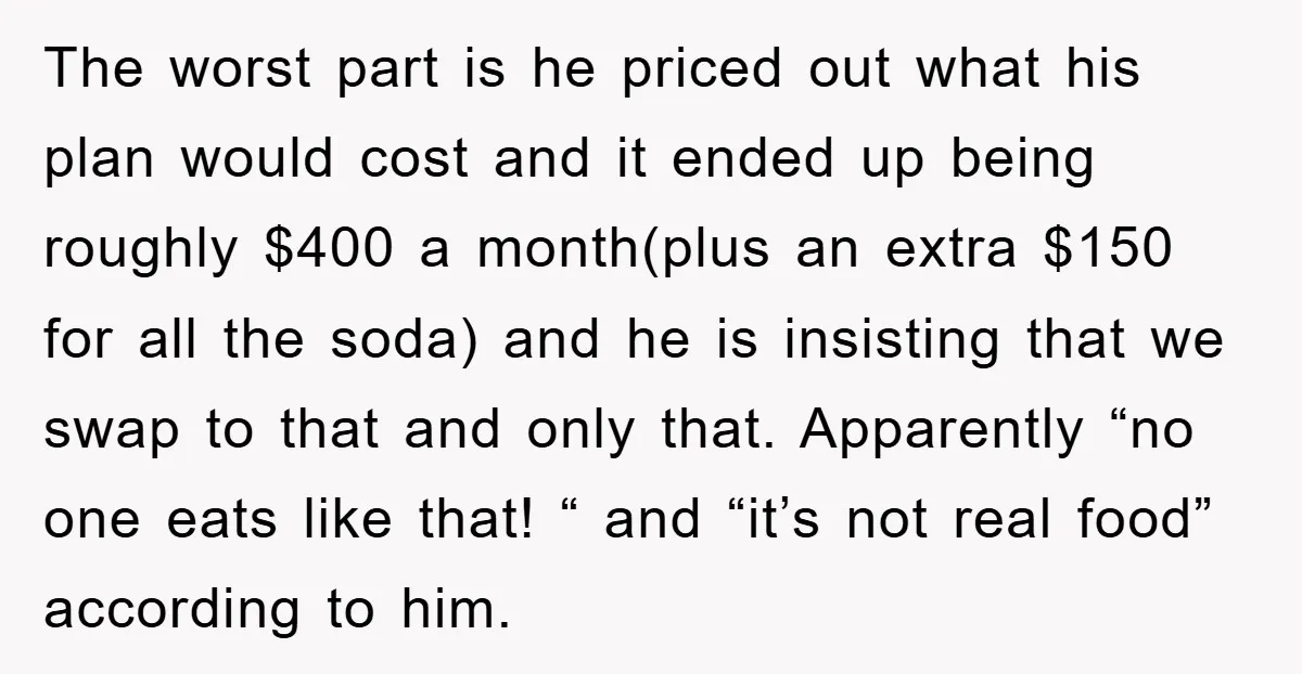 The worst part is he priced out what his plan would cost and it ended up being roughly $400 a month(plus an extra $150 for all the soda) and he...