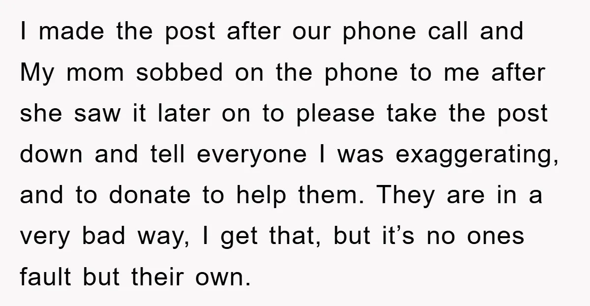 I made the post after our phone call and My mom sobbed on the phone to me after she saw it later on to please take the post down and...