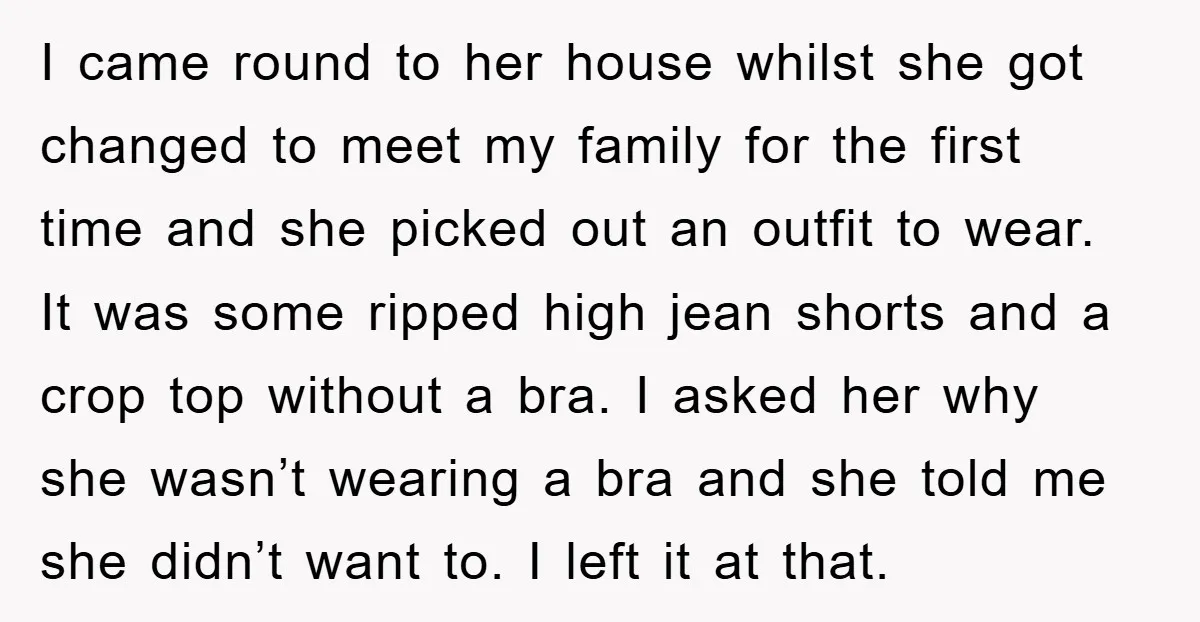 I came round to her house whilst she got changed to meet my family for the first time and she picked out an outfit to wear. It was some ripped...