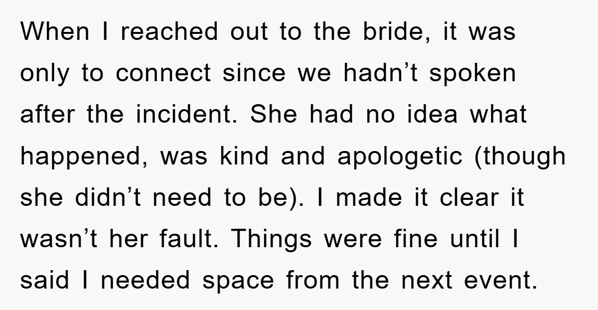 When I reached out to the bride, it was only to connect since we hadn’t spoken after the incident. She had no idea what happened, was kind and apologetic (though...