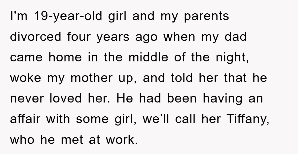 I'm 19-year-old girl and my parents divorced four years ago when my dad came home in the middle of the night, woke my mother up, and told her that he...